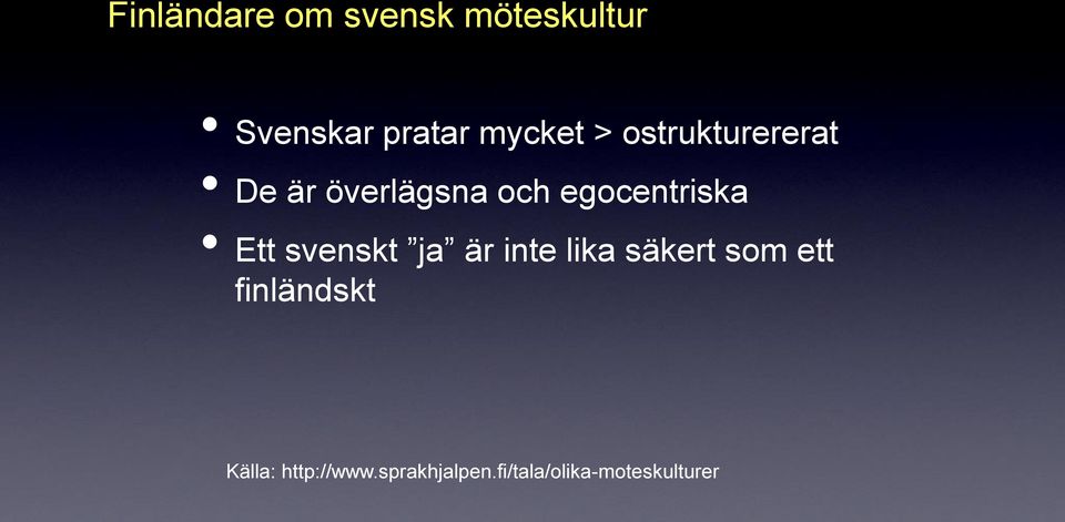 egocentriska Ett svenskt ja är inte lika säkert som