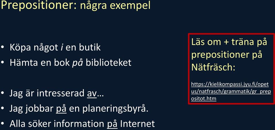 Alla söker information på Internet Läs om + träna på prepositioner på