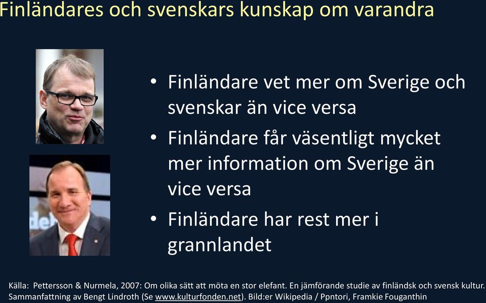 Källa: Pettersson & Nurmela, 2007: Om olika sätt att möta en stor elefant.