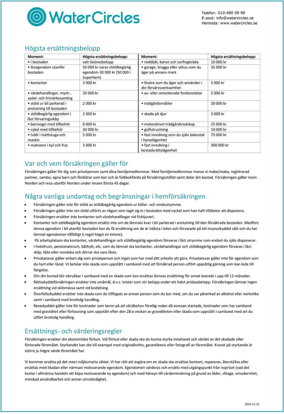 förvärvsverksamhet värdehandlingar, mynt-, 20 000 kr av- eller omonterade fordonsdelar 5 000 kr sedel- och frimärkssamling stöld ur bil parkerad i 2 000 kr trädgårdsmöbler 20 000 kr anslutning till