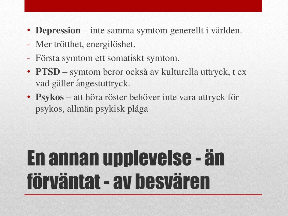 PTSD symtom beror också av kulturella uttryck, t ex vad gäller ångestuttryck.