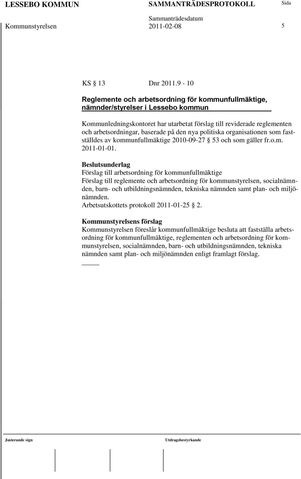 den nya politiska organisationen som fastställdes av kommunfullmäktige 2010-09-27 53 och som gäller fr.o.m. 2011-01-01.