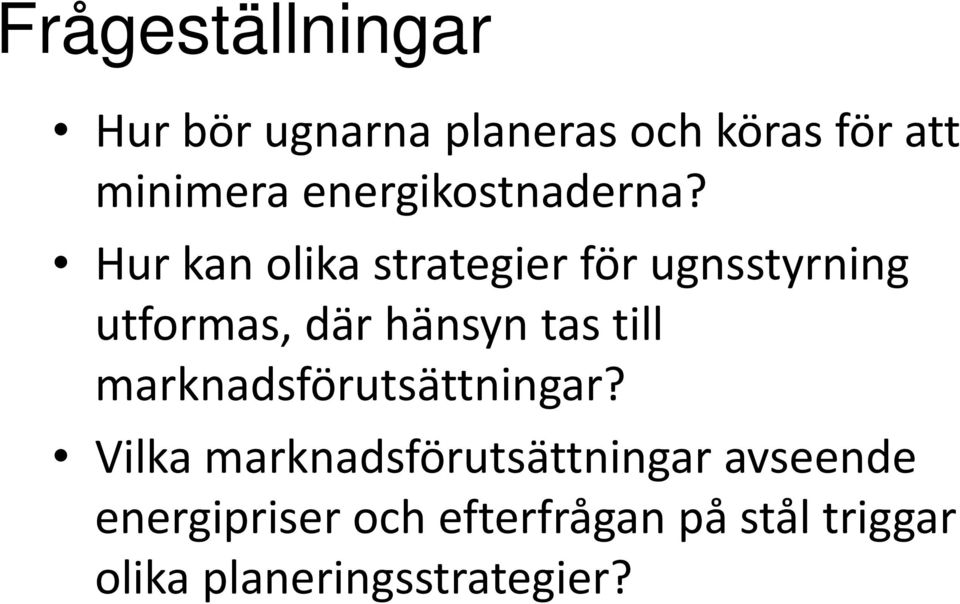 Hur kan olika strategier för ugnsstyrning utformas, där hänsyn tas till