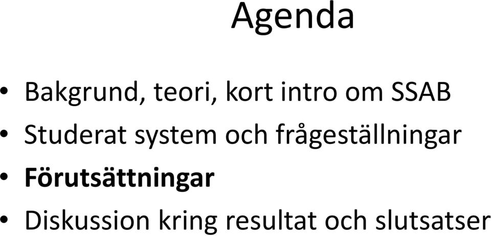 frågeställningar Förutsättningar