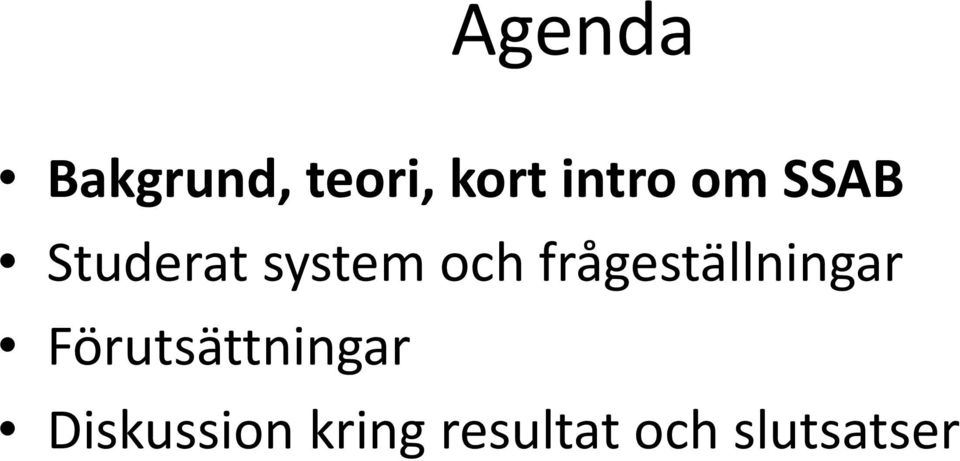frågeställningar Förutsättningar