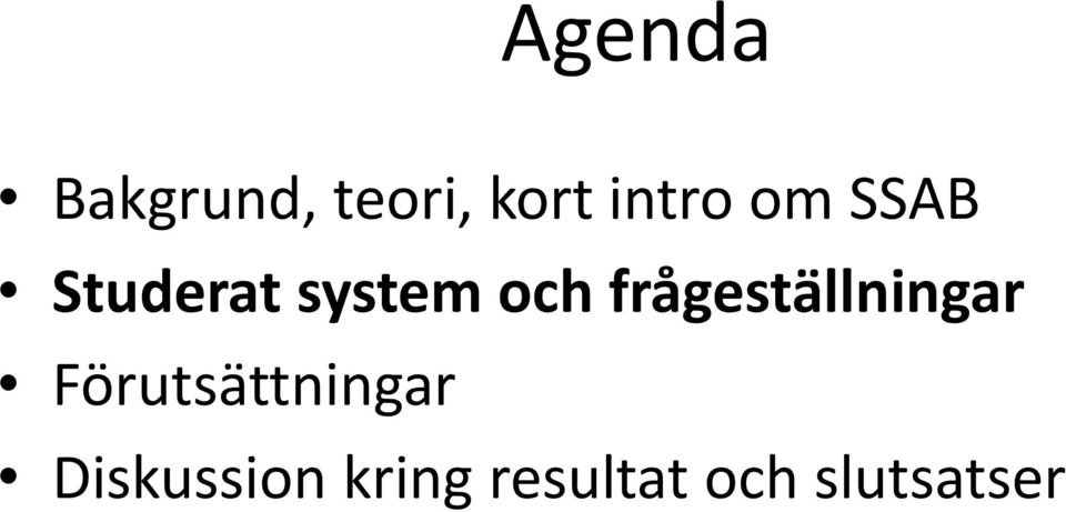 frågeställningar Förutsättningar