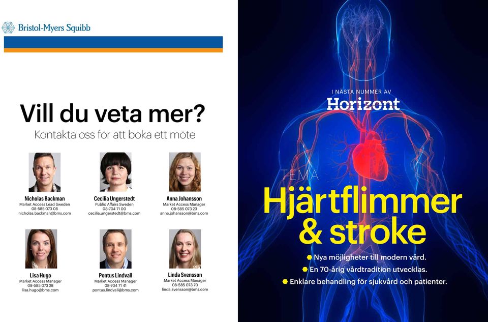 com Hjärtflimmer & stroke Nya möjligheter till modern vård. Lisa Hugo Market Access Manager 08-585 073 28 lisa.hugo@bms.