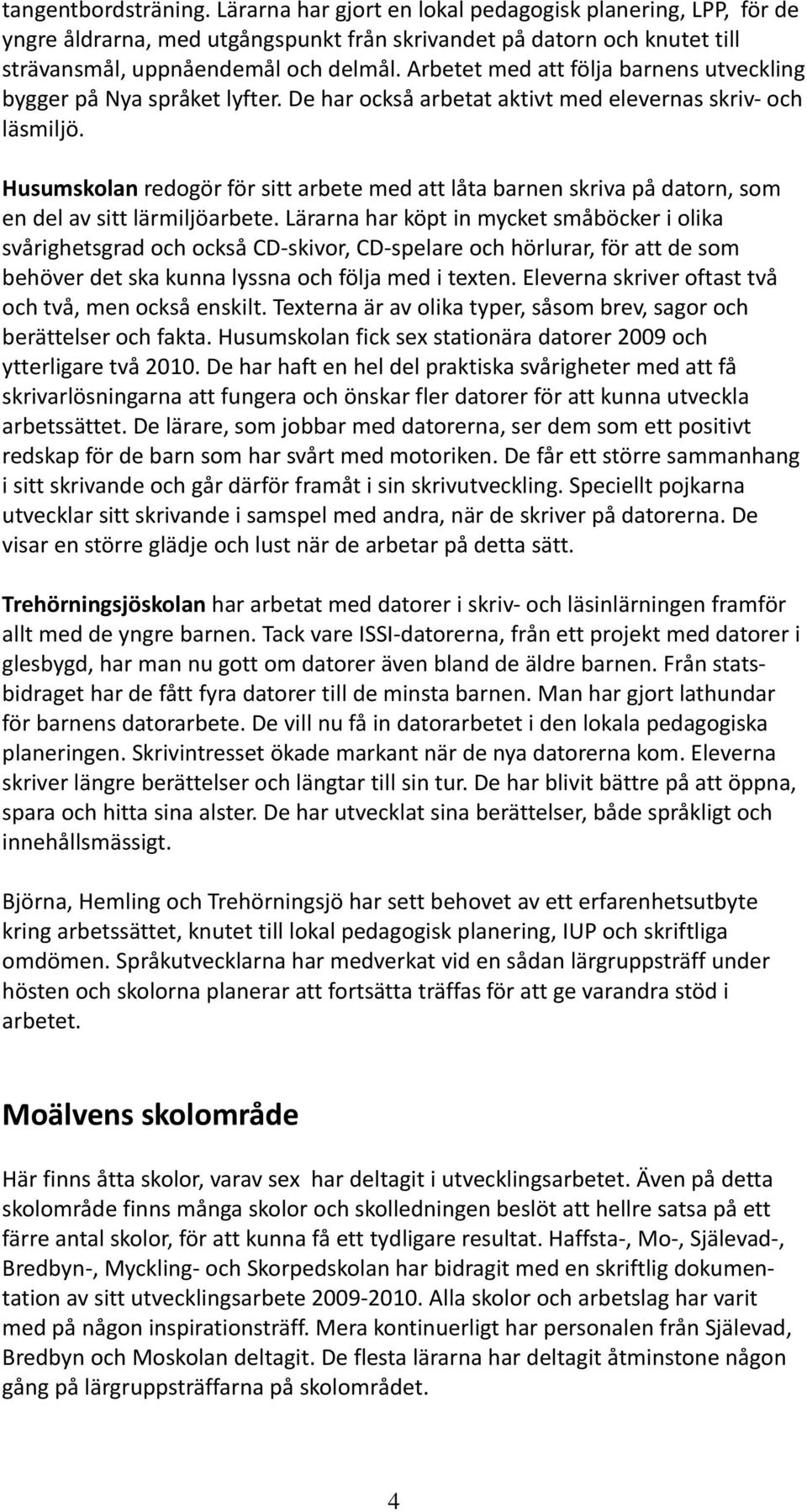 Husumskolan redogör för sitt arbete med att låta barnen skriva på datorn, som en del av sitt lärmiljöarbete.