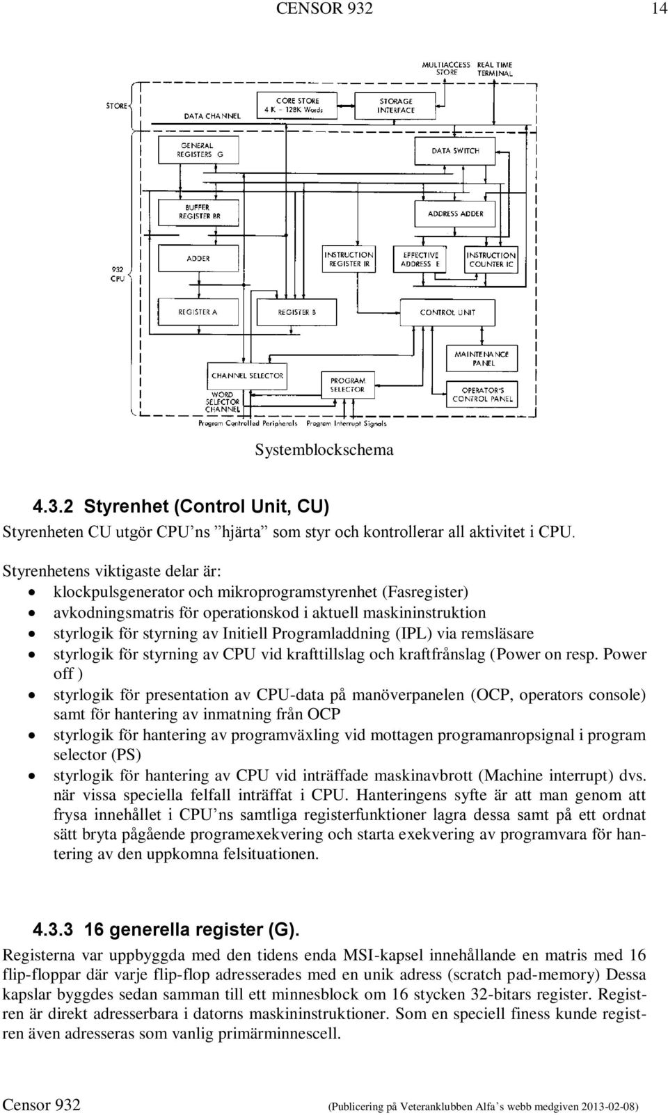 Programladdning (IPL) via remsläsare styrlogik för styrning av CPU vid krafttillslag och kraftfrånslag (Power on resp.