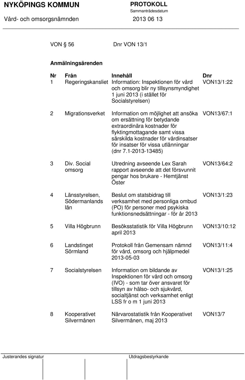 insatser för vissa utlänningar (dnr 7.1-2013-13485) VON13/67:1 3 Div.