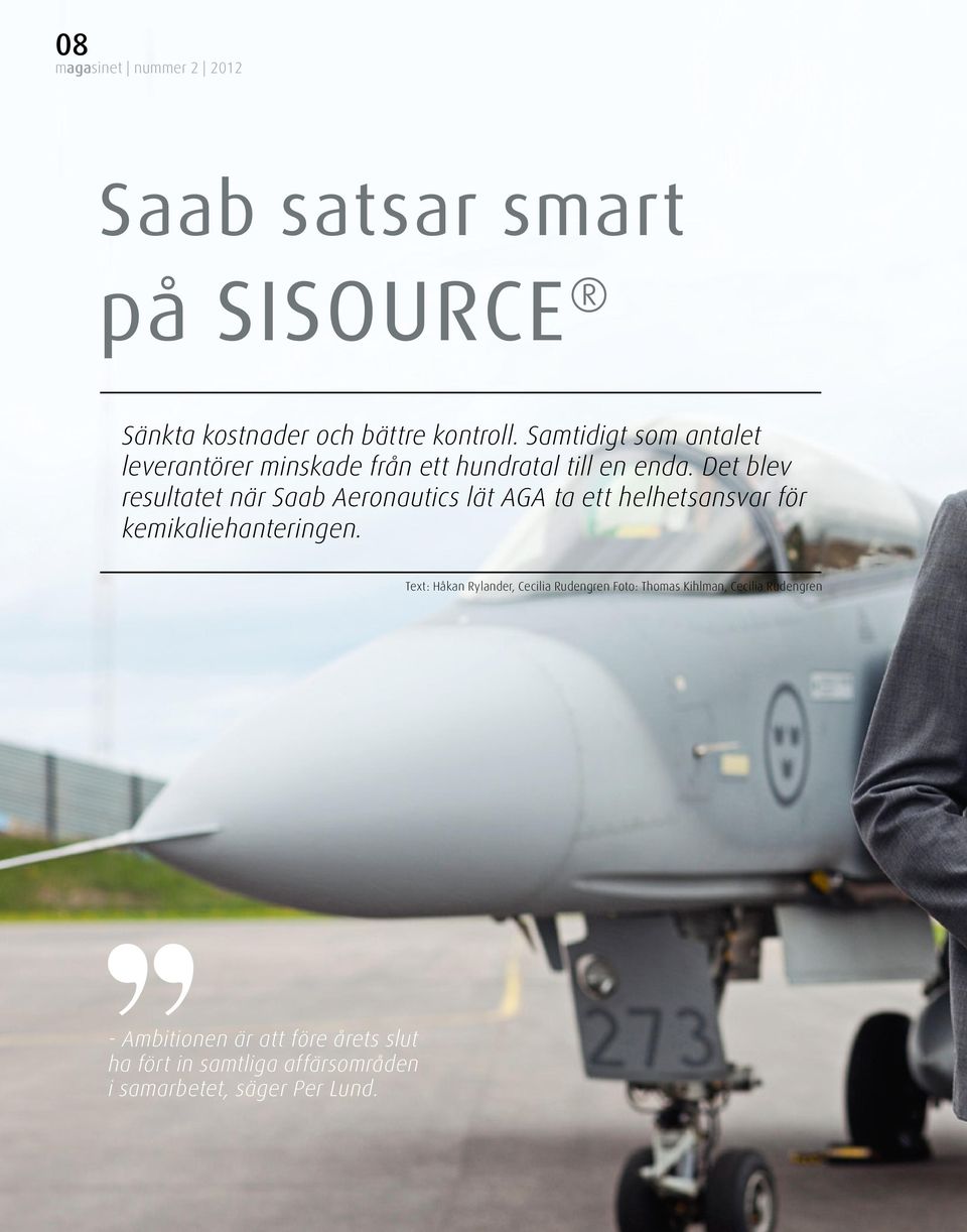 Det blev resultatet när Saab Aeronautics lät AGA ta ett helhetsansvar för kemikaliehanteringen.