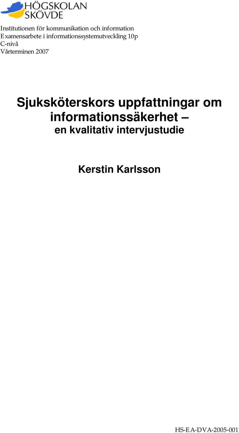 Vårterminen 2007 Sjuksköterskors uppfattningar om