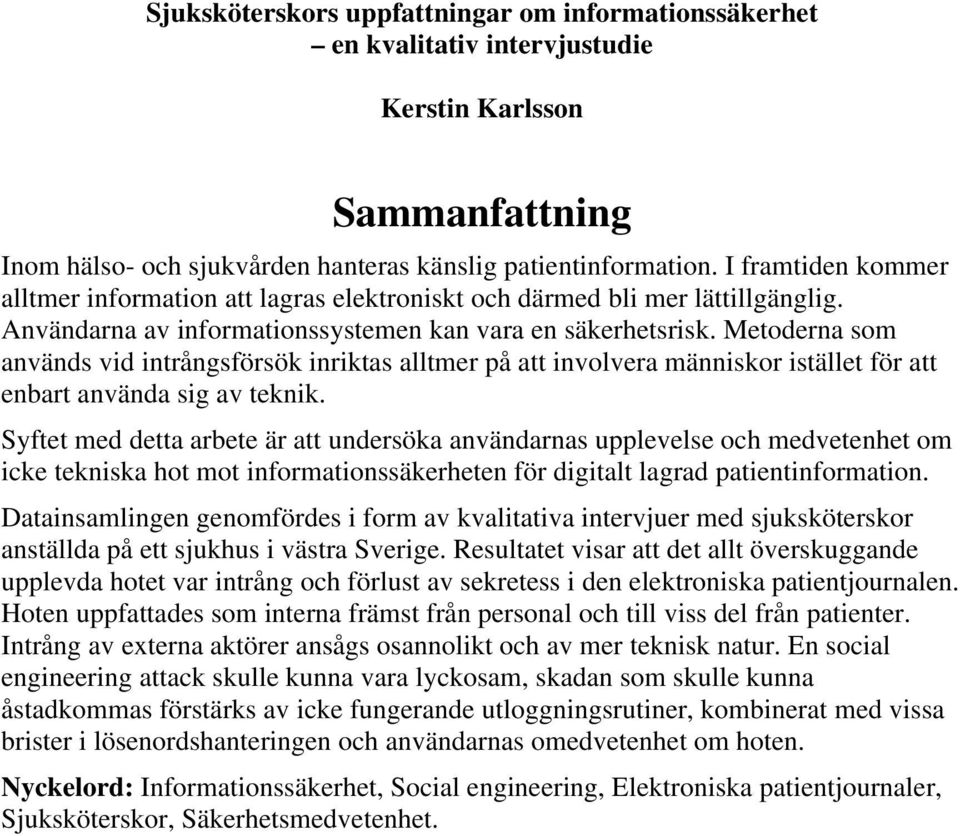 Metoderna som används vid intrångsförsök inriktas alltmer på att involvera människor istället för att enbart använda sig av teknik.