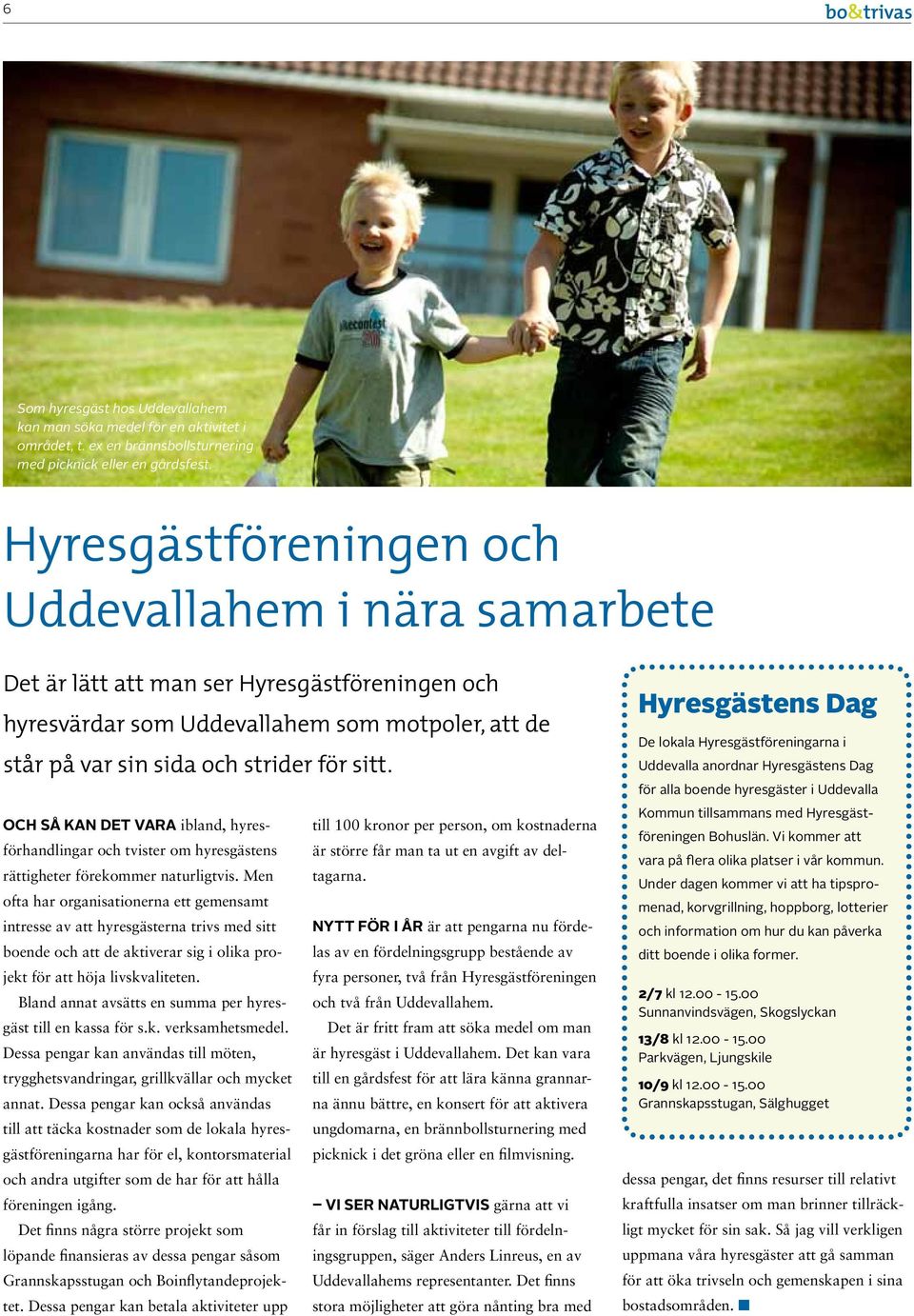 Och så kan det vara ibland, hyresförhandlingar och tvister om hyresgästens är större får man ta ut en avgift av del- till 100 kronor per person, om kostnaderna rättigheter förekommer naturligtvis.