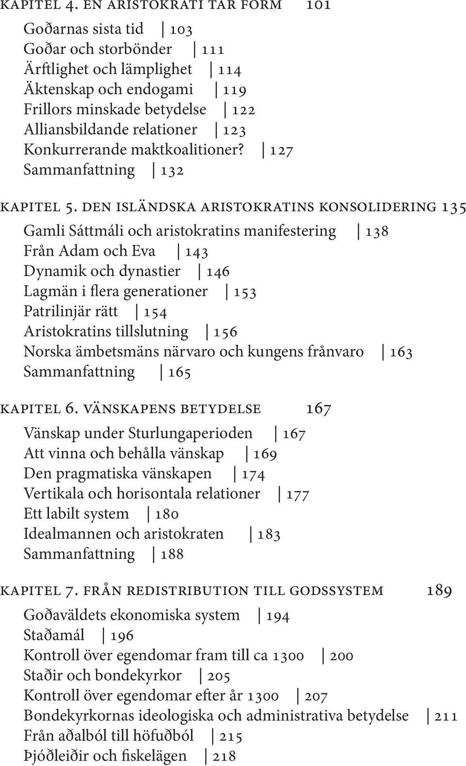 Konkurrerande maktkoalitioner? 127 Sammanfattning 132 kapitel 5.