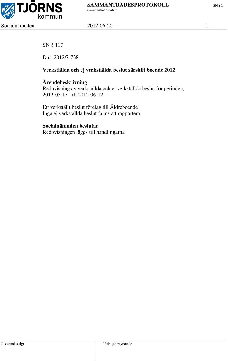 Redovisning av verkställda och ej verkställda beslut för perioden, 2012-05-15 till