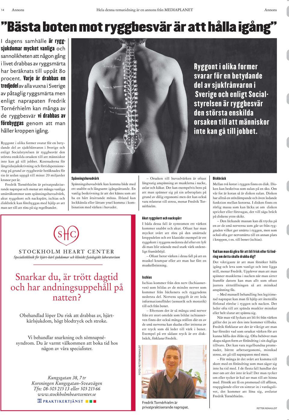 Varje år drabbas en tredjedel av alla vuxna i Sverige av påtaglig ryggsmärta men enligt naprapaten Fredrik Tornérhielm kan många av de ryggbesvär vi drabbas av förebyggas genom att man håller kroppen