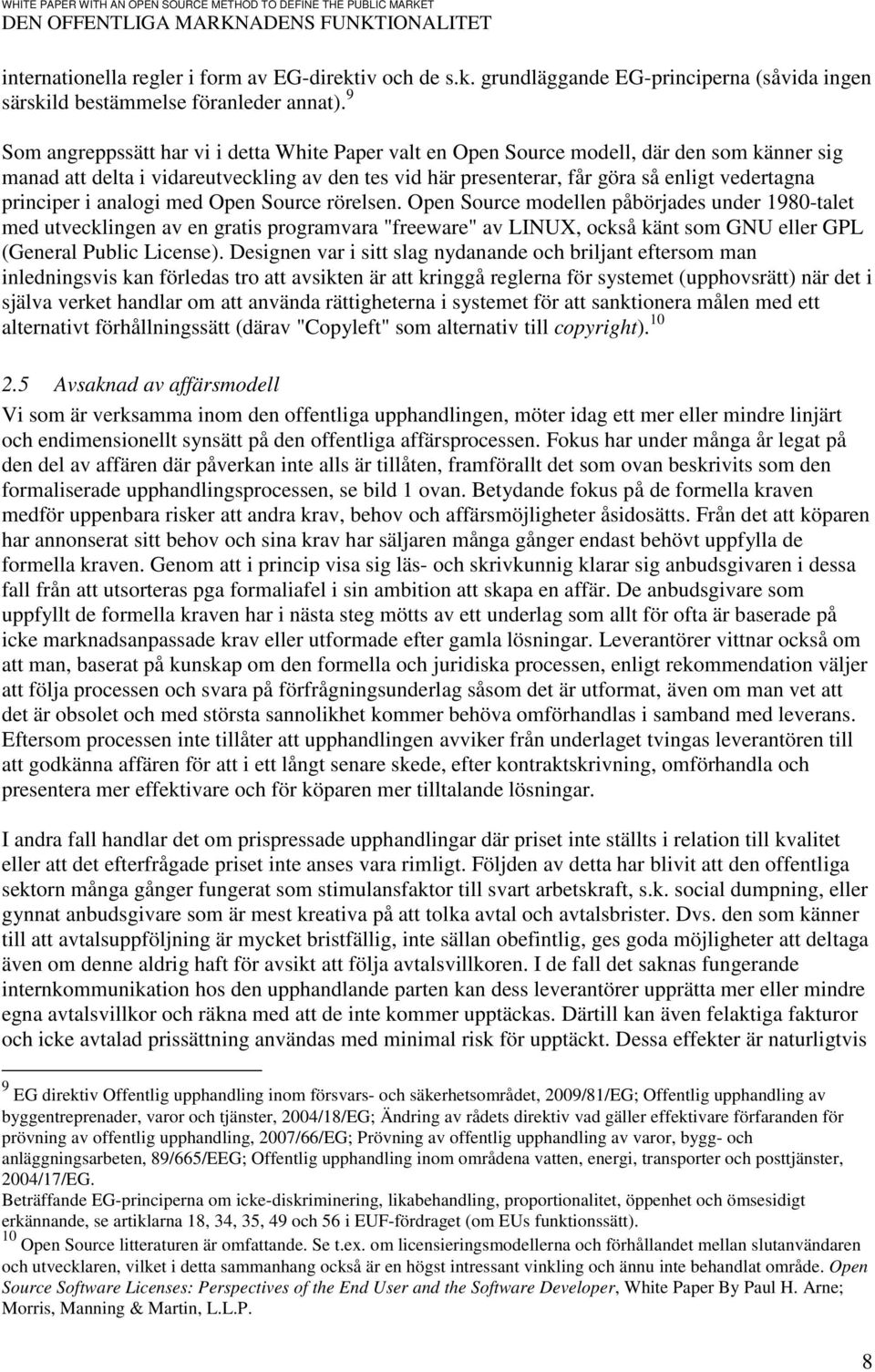 principer i analogi med Open Source rörelsen.