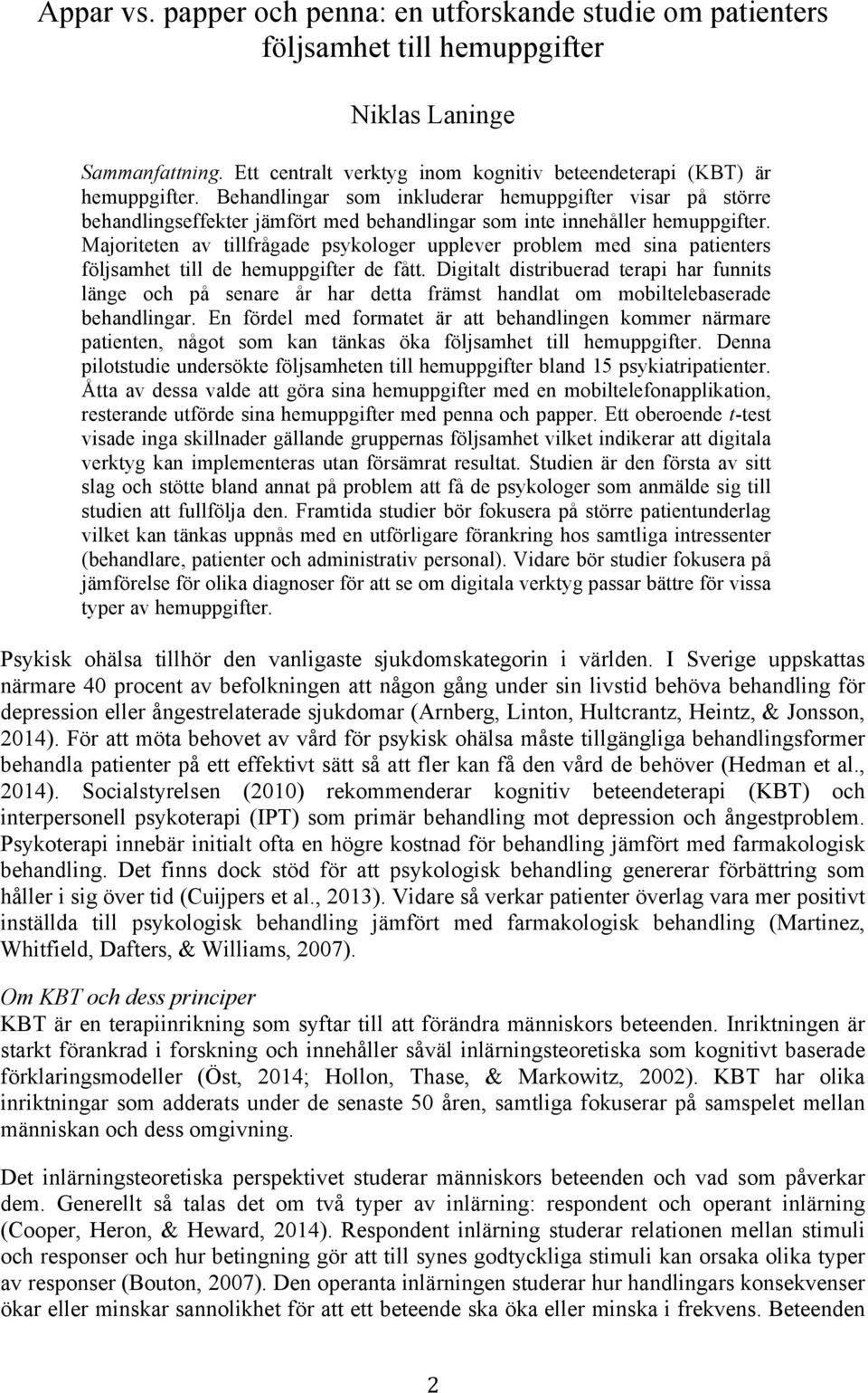 Majoriteten av tillfrågade psykologer upplever problem med sina patienters följsamhet till de hemuppgifter de fått.