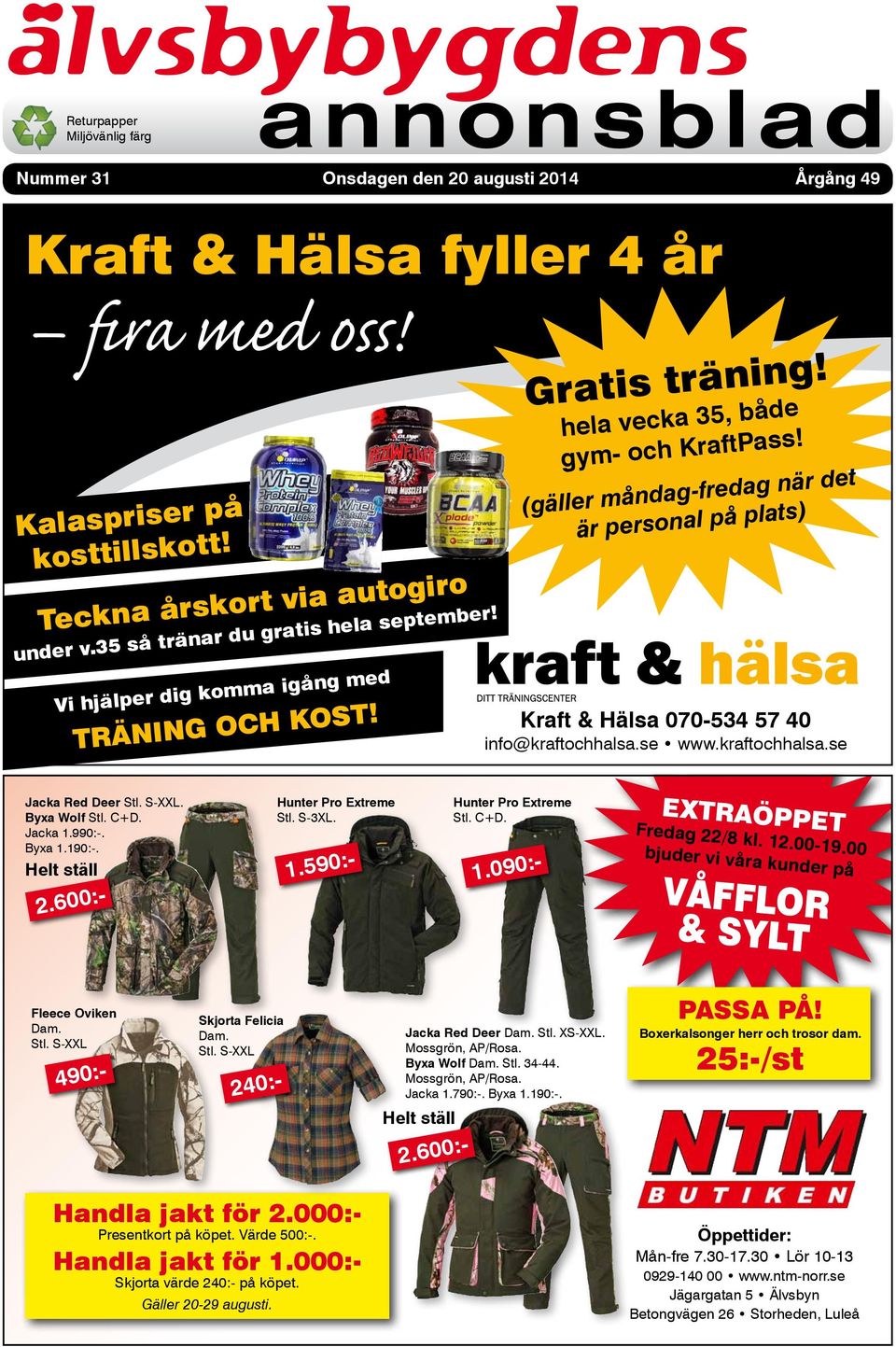 (gäller måndag-fredag när det är personal på plats) Kraft & Hälsa 070-534 57 40 info@kraftochhalsa.se www.kraftochhalsa.se Jacka Red Deer Stl. S-XXL. Byxa Wolf Stl. C+D. Jacka 1.990:-. Byxa 1.190:-.