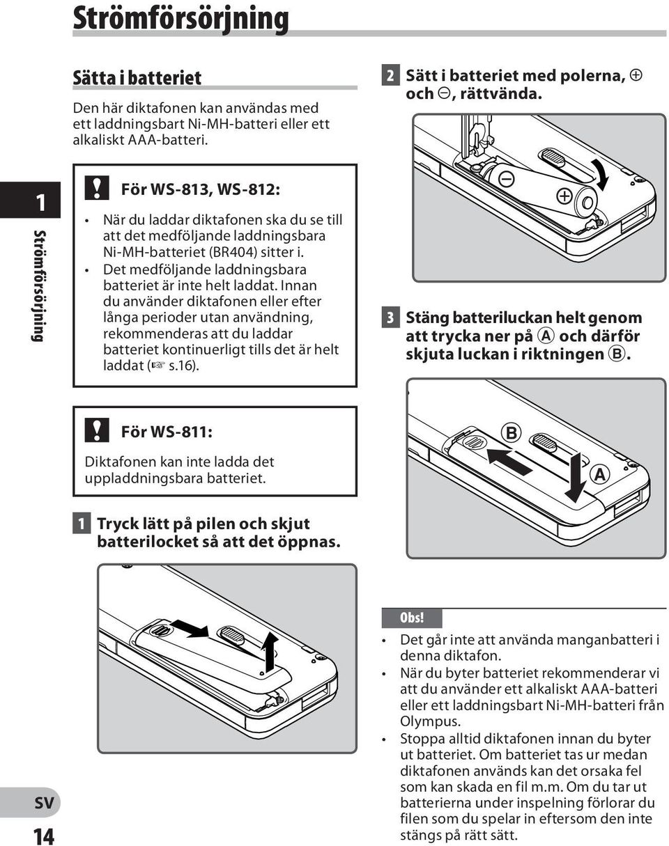 Det medföljande laddningsbara batteriet är inte helt laddat.