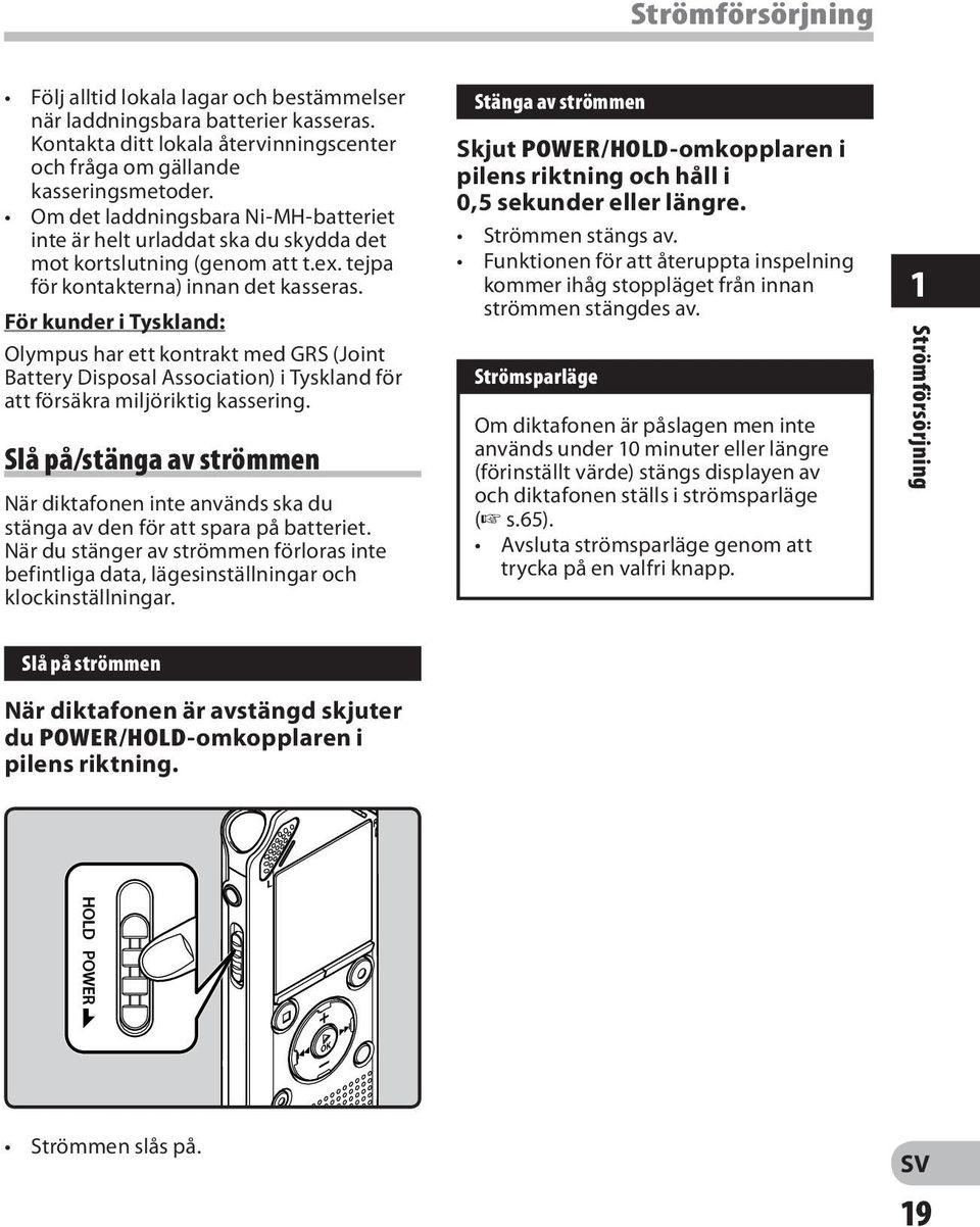 För kunder i Tyskland: Olympus har ett kontrakt med GRS (Joint Battery Disposal Association) i Tyskland för att försäkra miljöriktig kassering.