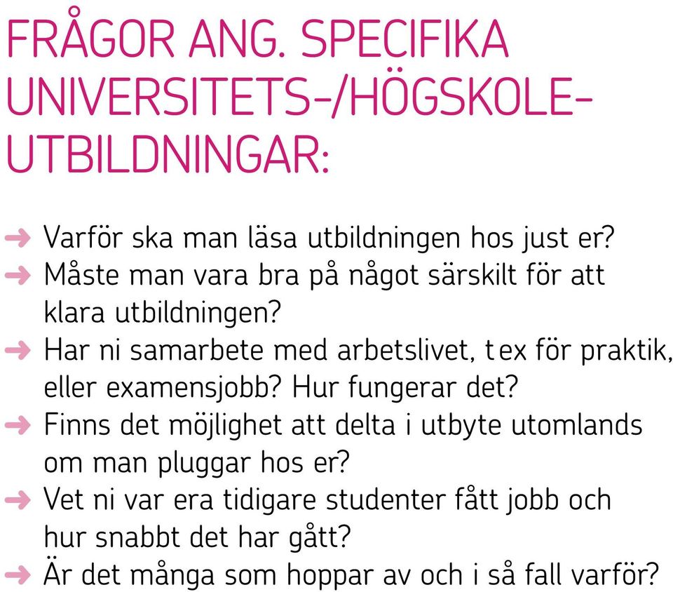 Har ni samarbete med arbetslivet, t ex för praktik, eller examensjobb? Hur fungerar det?