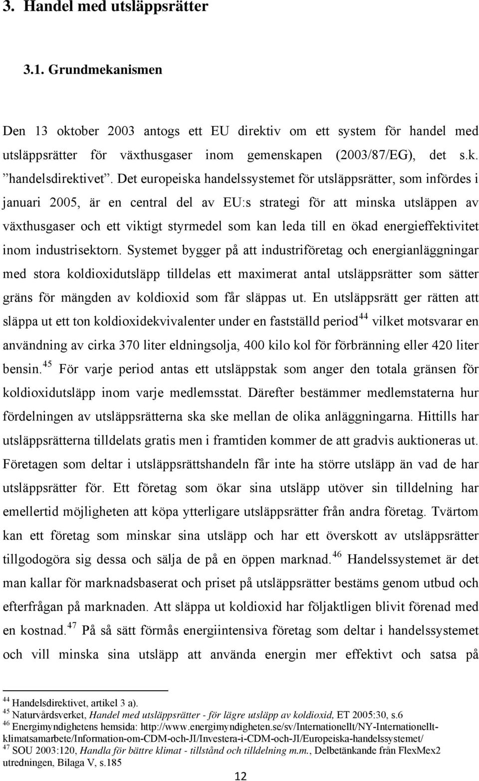 en ökad energieffektivitet inom industrisektorn.