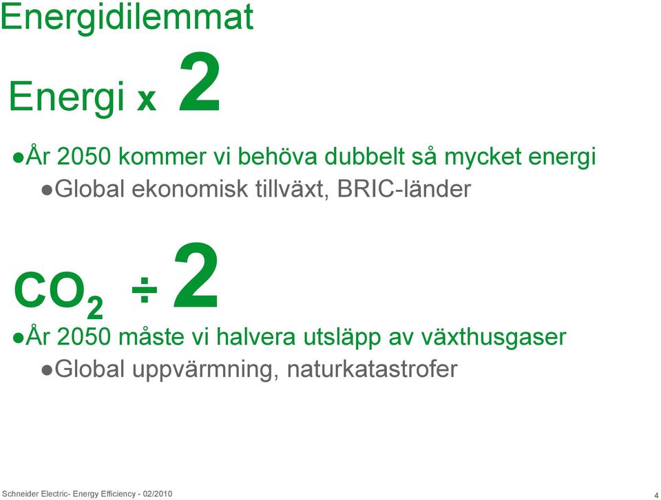 2050 måste vi halvera utsläpp av växthusgaser Global