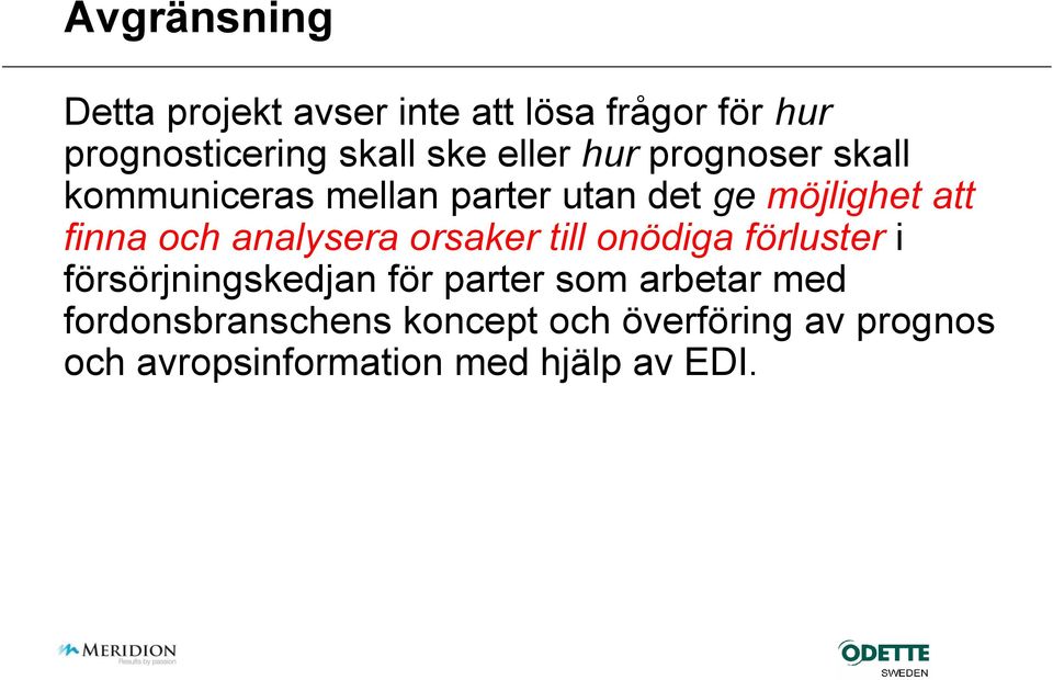 analysera orsaker till onödiga förluster i försörjningskedjan för parter som arbetar med