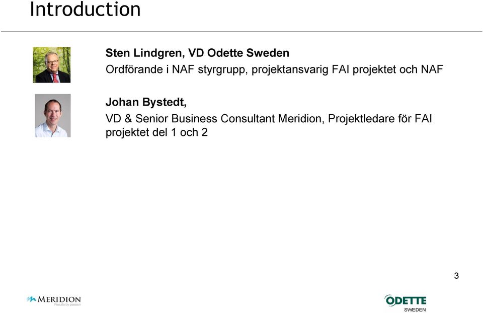 projektet och NAF Johan Bystedt, VD & Senior Business