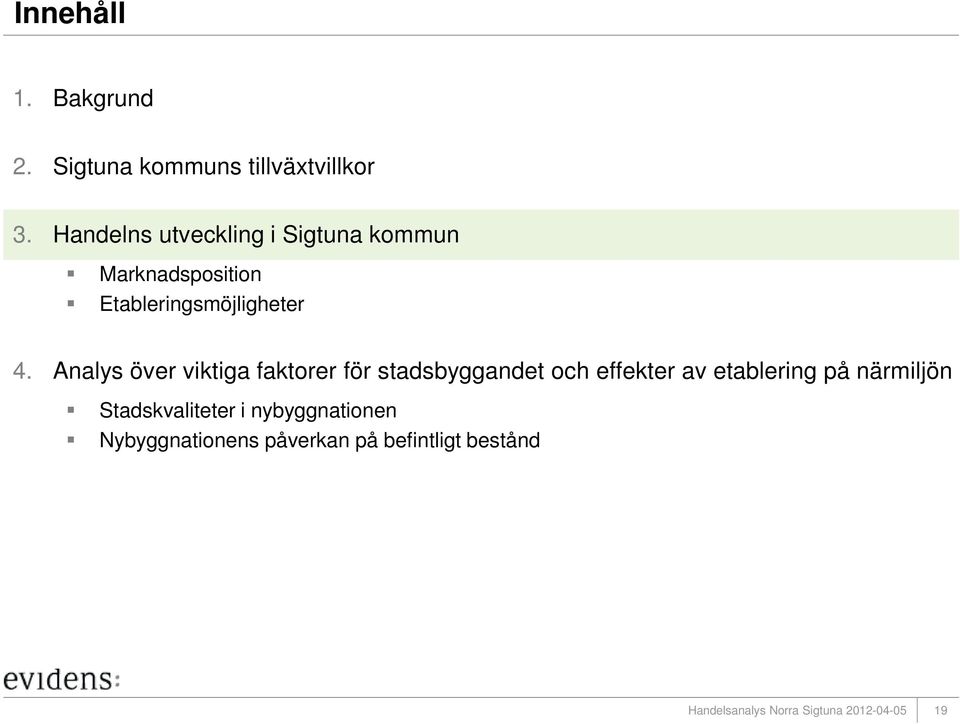 4. Analys över viktiga faktorer för stadsbyggandet och effekter av etablering