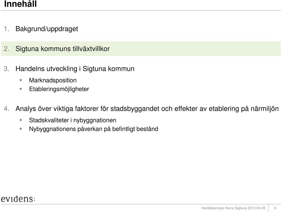 Analys över viktiga faktorer för stadsbyggandet och effekter av etablering på