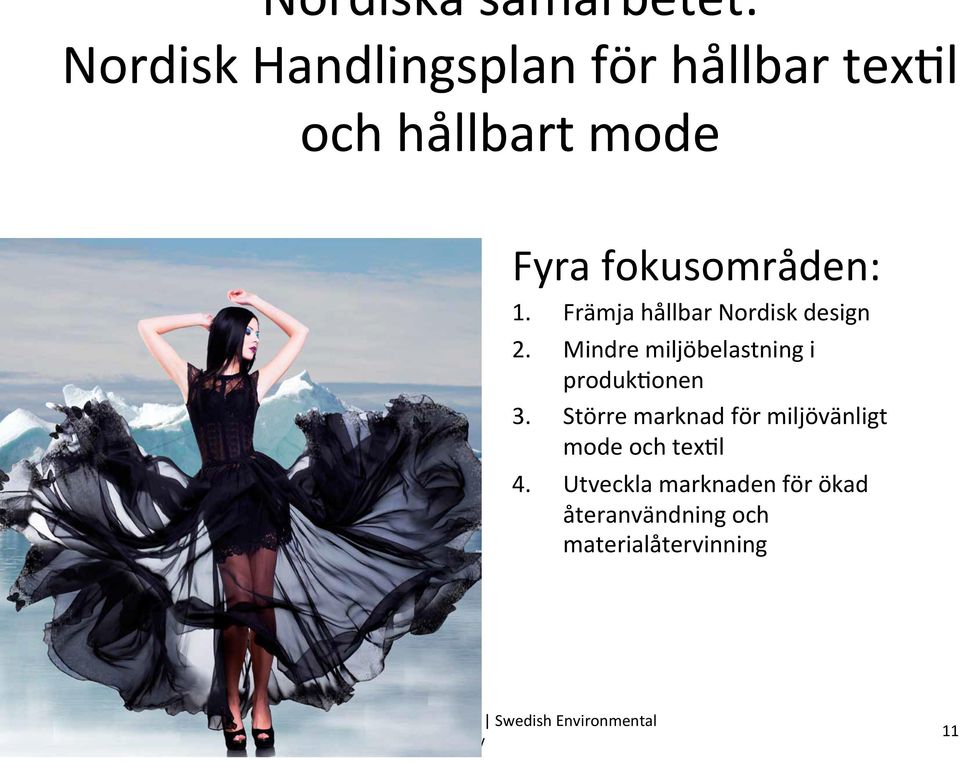 Främja hållbar Nordisk design Mindre miljöbelastning i produk?
