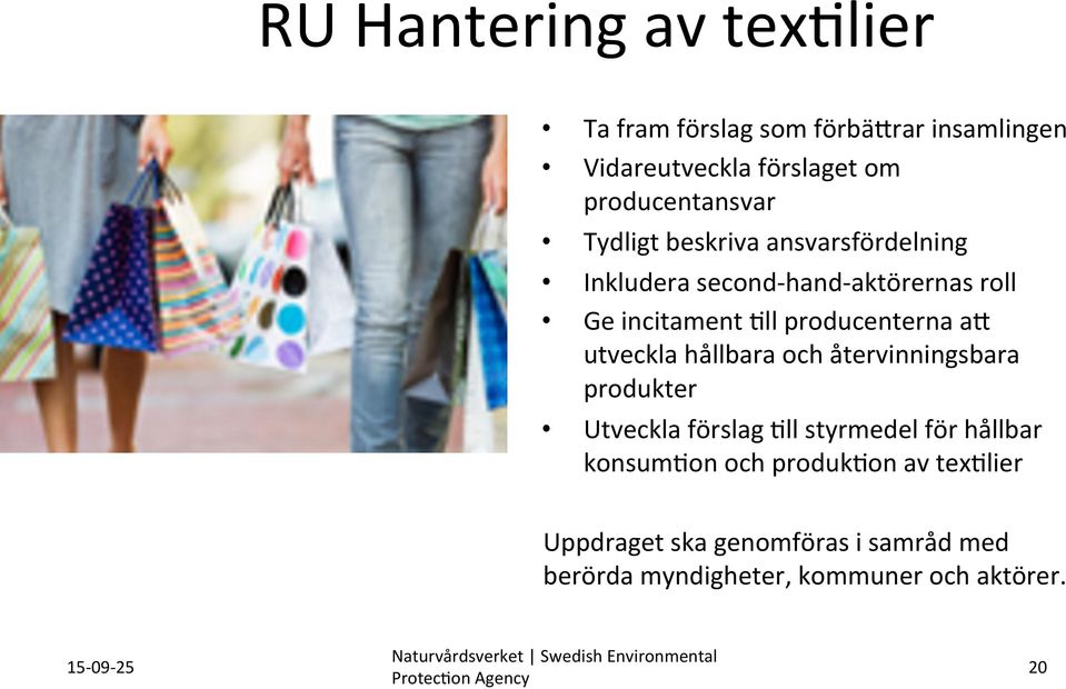 ansvarsfördelning Inkludera second- hand- aktörernas roll Ge incitament?