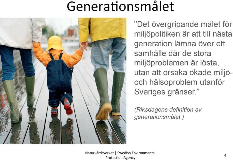 nästa generation lämna över ett samhälle där de stora