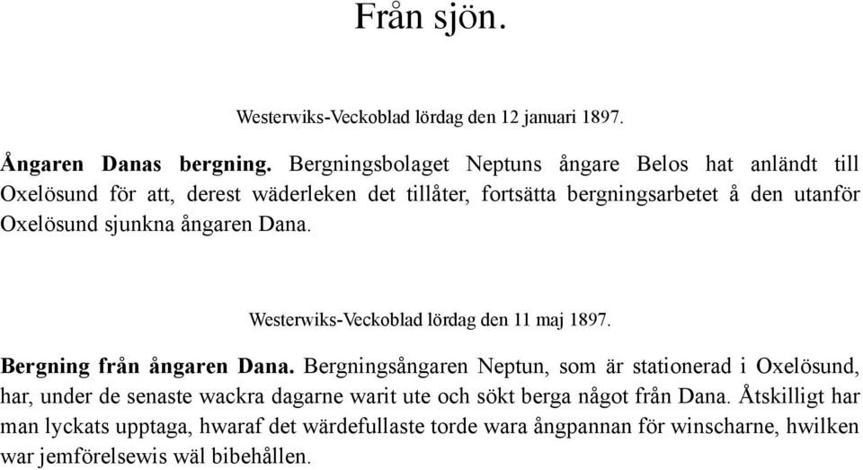 Oxelösund sjunkna ångaren Dana. Westerwiks-Veckoblad lördag den 11 maj 1897. Bergning från ångaren Dana.