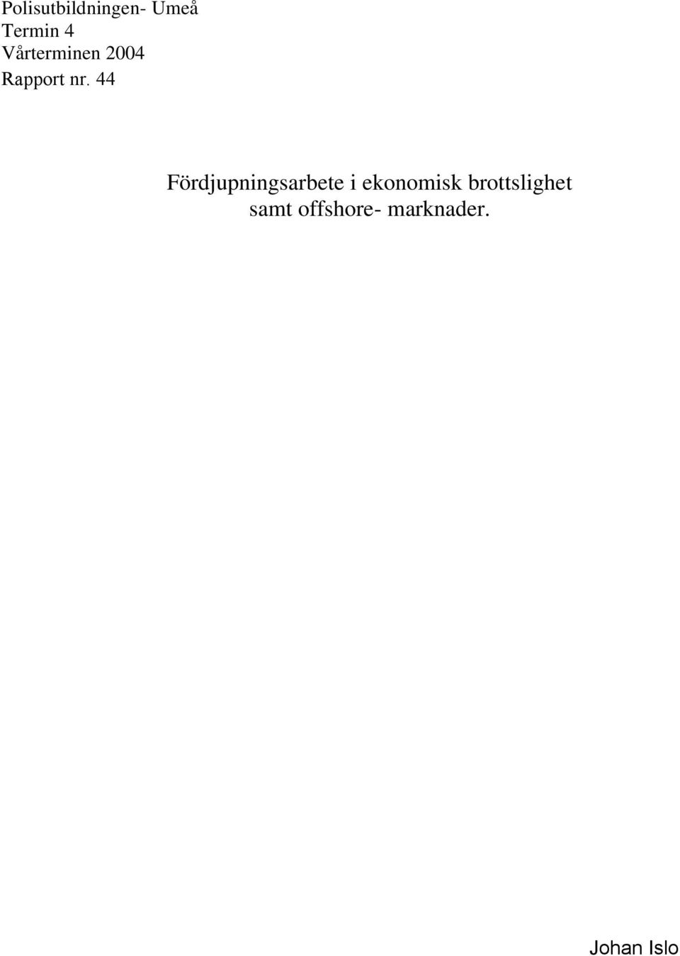 44 Fördjupningsarbete i ekonomisk