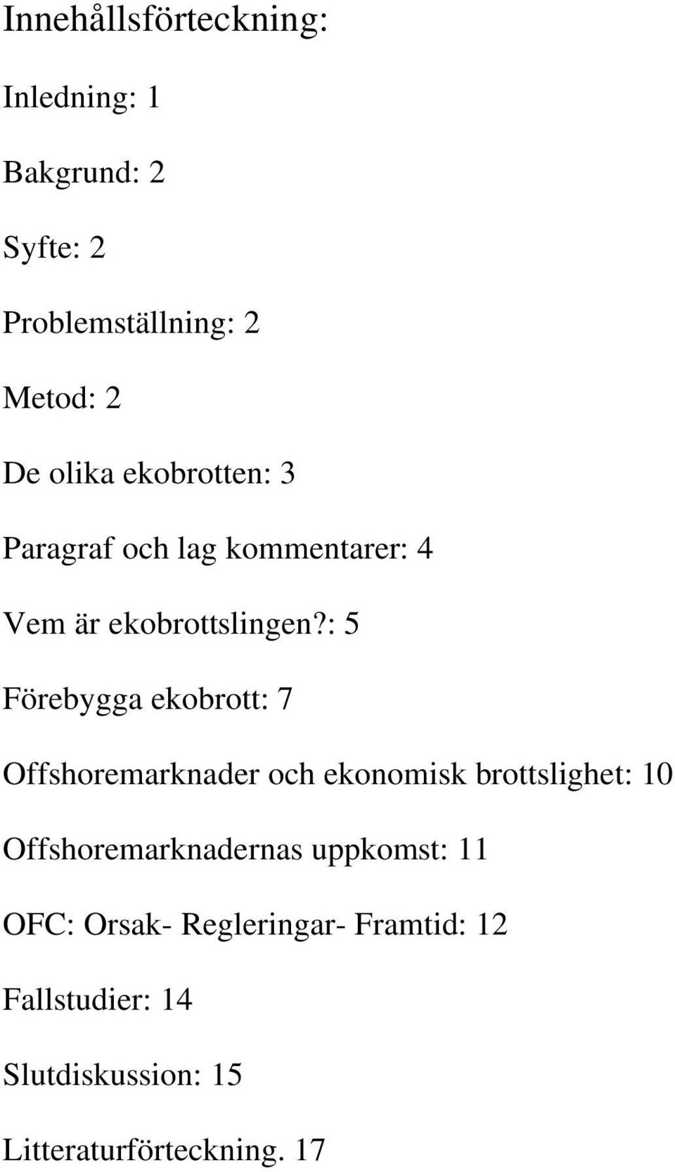 : 5 Förebygga ekobrott: 7 Offshoremarknader och ekonomisk brottslighet: 10