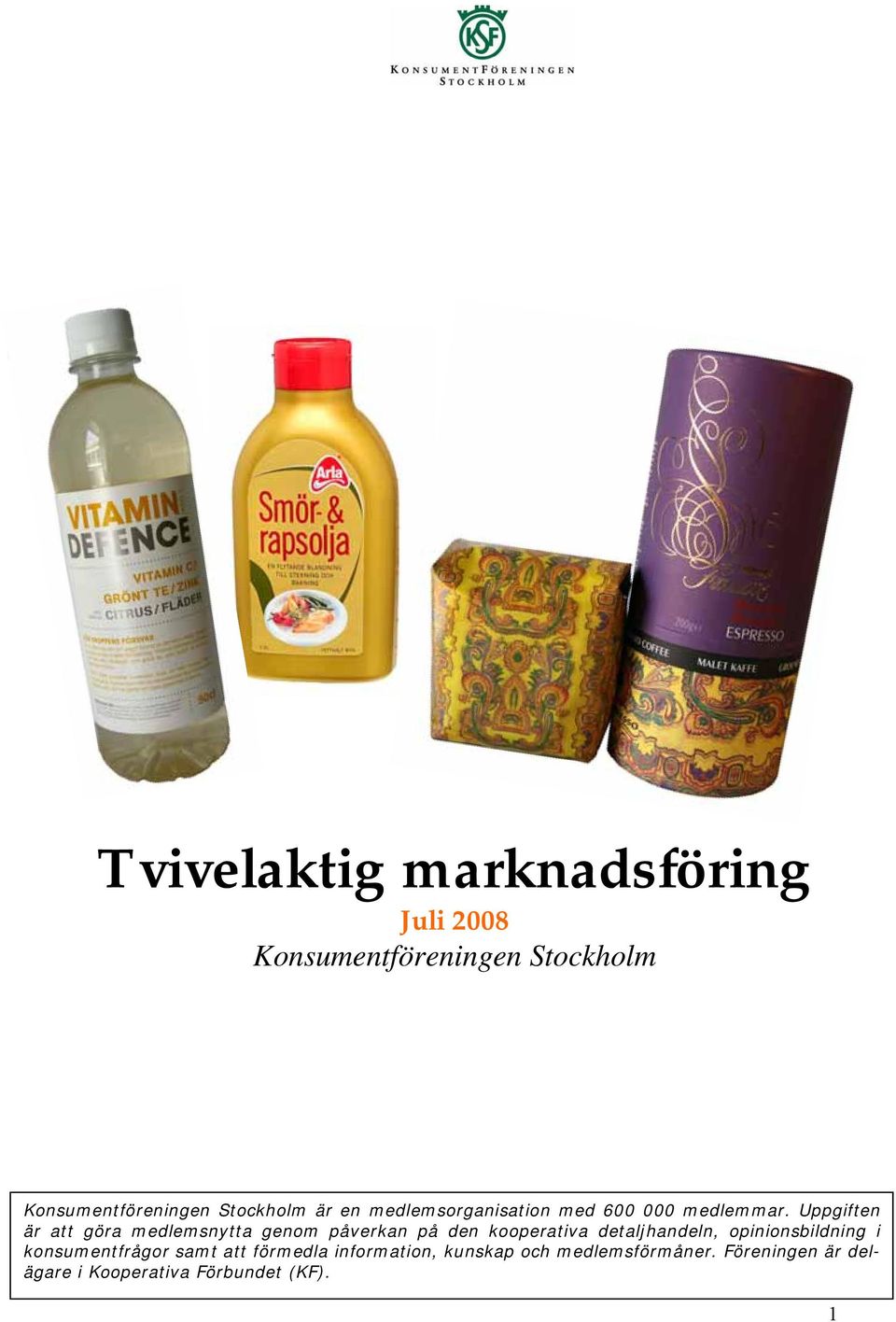 Uppgiften är att göra medlemsnytta genom påverkan på den kooperativa detaljhandeln,
