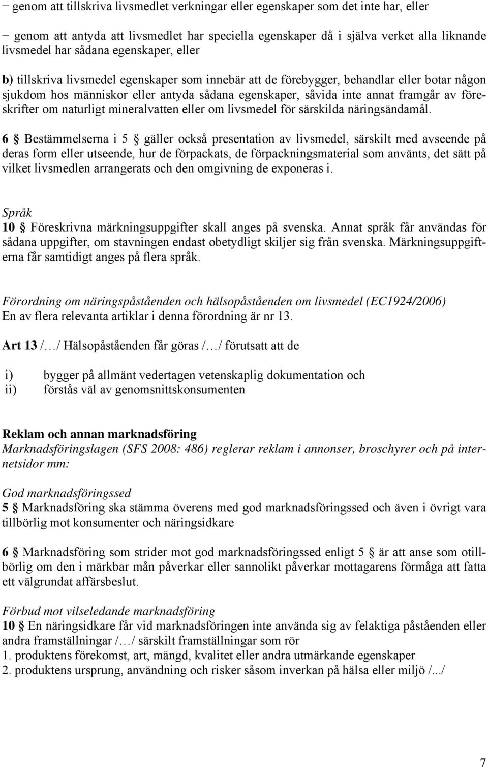 föreskrifter om naturligt mineralvatten eller om livsmedel för särskilda näringsändamål.