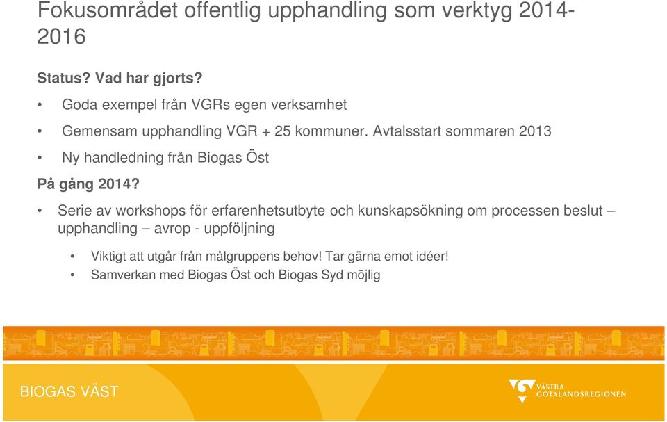 Avtalsstart sommaren 2013 Ny handledning från Biogas Öst På gång 2014?