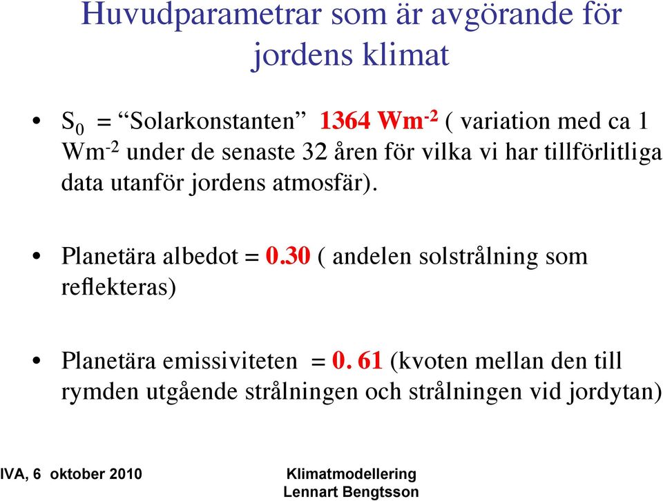 jordens atmosfär). Planetära albedot = 0.