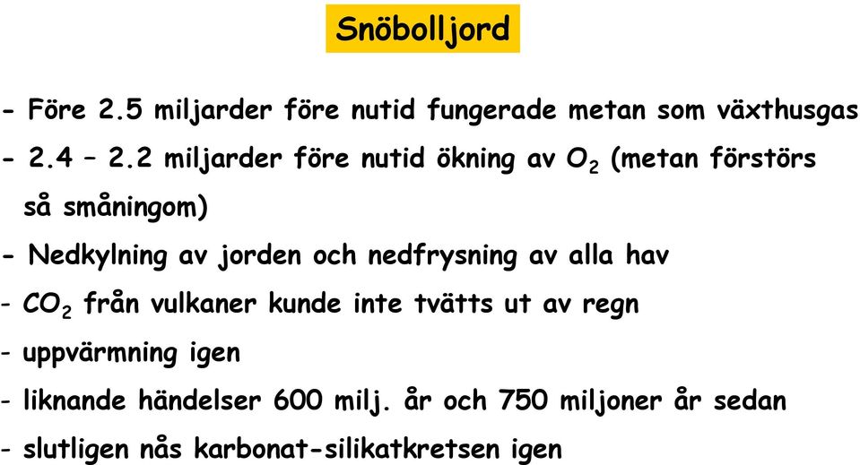 nedfrysning av alla hav - CO 2 från vulkaner kunde inte tvätts ut av regn - uppvärmning igen