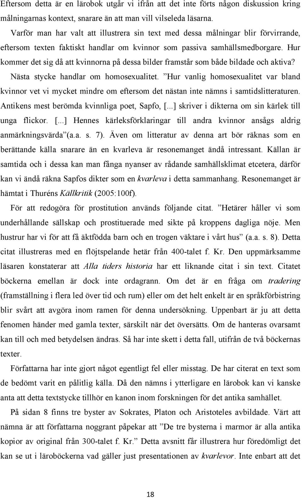 Hur kommer det sig då att kvinnorna på dessa bilder framstår som både bildade och aktiva? Nästa stycke handlar om homosexualitet.