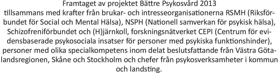 CEPI (Centrum för evidensbaserade psykosociala insatser för personer med psykiska funktionshinder), personer med olika