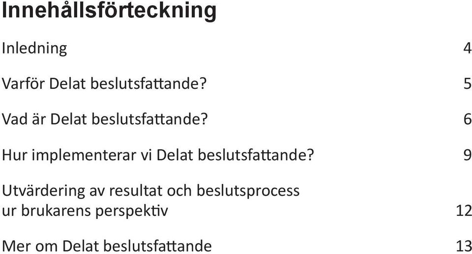 6 Hur implementerar vi Delat beslutsfattande?