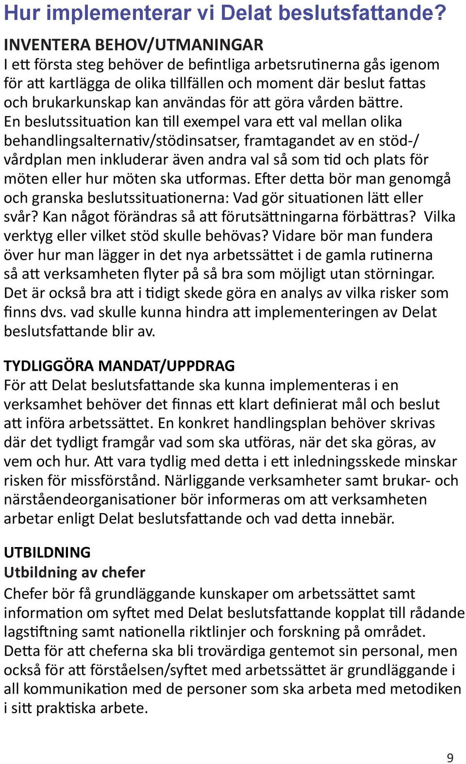 göra vården bättre.