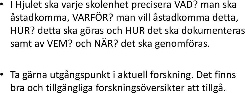 detta ska göras och HUR det ska dokumenteras samt av VEM? och NÄR?