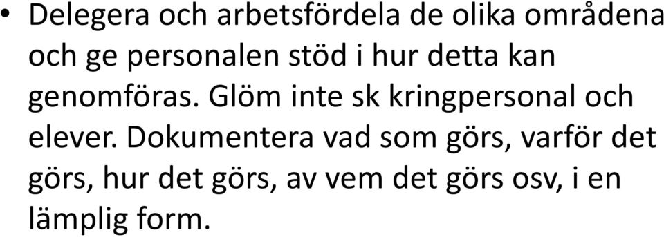 Glöm inte sk kringpersonal och elever.